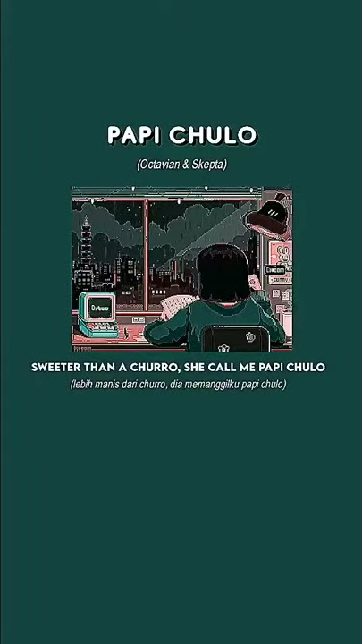 story wa lirik PAPI CHULO|| full screen