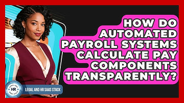 How Do Automated Payroll Systems Calculate Pay Components Transparently? - Legal And HR SaaS Stack