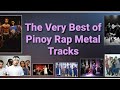 THE VERY BEST OF PINOY RAP METAL TRACKS Various Artists #OPM