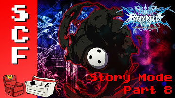 BlazBlue: Calamity Trigger: Story Mode! - Part 8! Super Couch Fighters Arcade Mode!