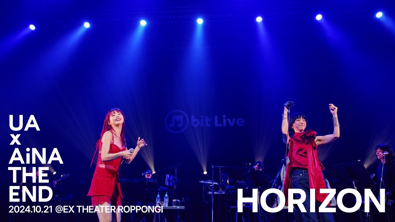 UA x AiNA THE END - HORIZON (Live 2024.10.21 @EX THEATER ROPPONGI)