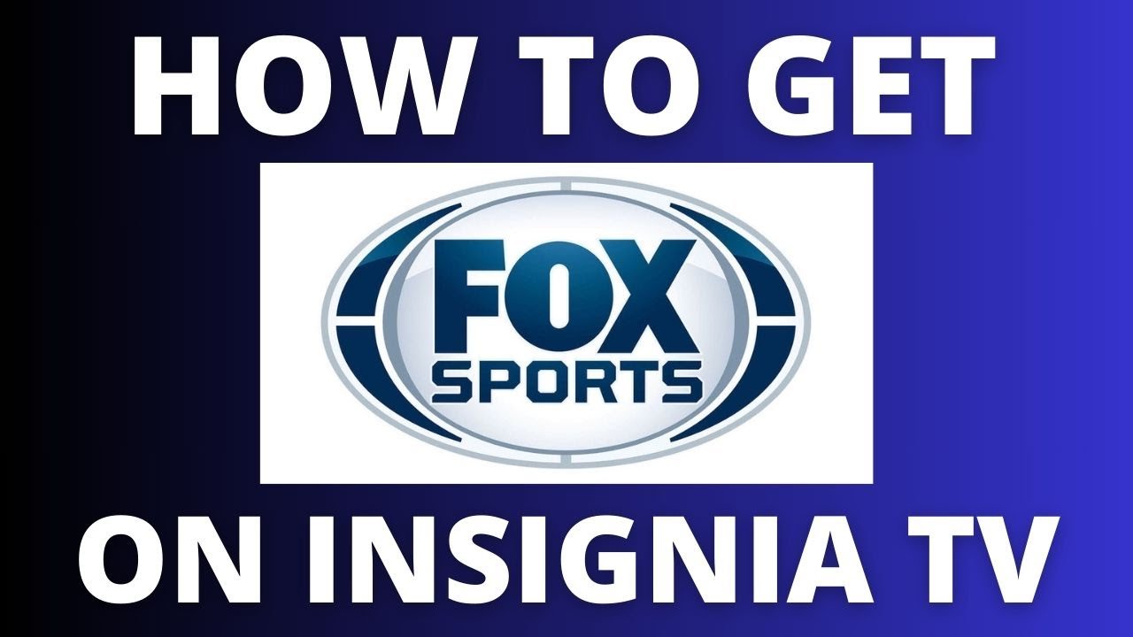 How to get Fox Sports on a Insignia TV YouTube