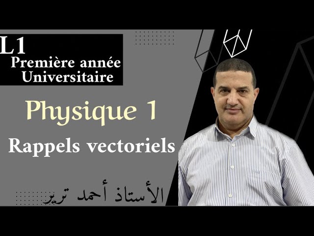 Chapitre 1 : Rappels vectoriels | Physique 1| L1 ST SM POLYTECH INFO ...