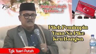 Latest Acehnese Da'wah •| Choose Leaders Who Care for the Acehnese Nation •| Tgk Yusri Pase