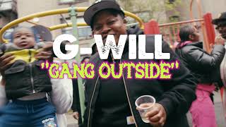 G Will - Gang Outside (Official Music Video)