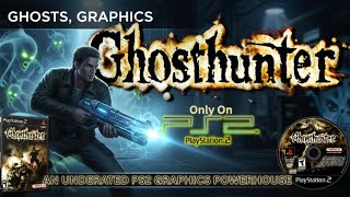 PS2's Best Looking Game (The Truth about Ghosthunter)