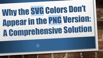 Why the SVG Colors Don’t Appear in the PNG Version: A Comprehensive Solution