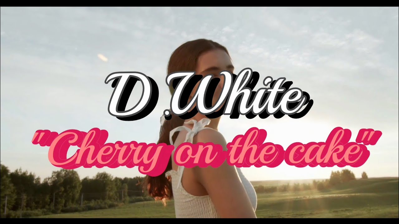 D.White - "Cherry on the cake" (перевод Ольги Конради).  