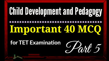 Child Development and Pedagogy 40 MCQ l Important for TET 2019 l  Part 5 l SMDN Tutorial