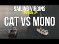 Catamarans vs Monohulls (Sailing Virgins) Ep.34