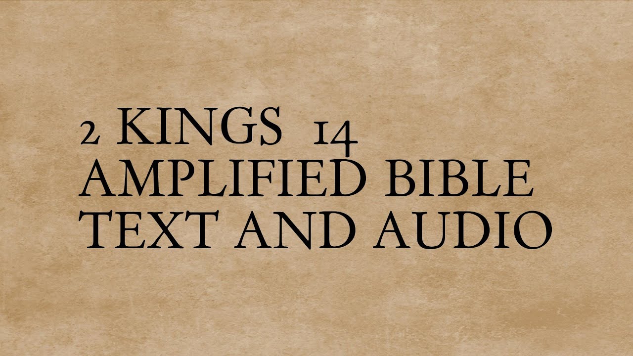 2 Kings 14 - Amplified Bible - Text And Audio - YouTube
