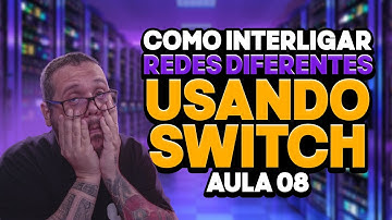 Como interligar redes locais diferentes usando o Switch - Aula 08