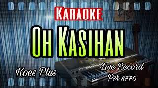 OH KASIHAN karaoke - Koes Plus || Apa Gunanya Kaya Raya