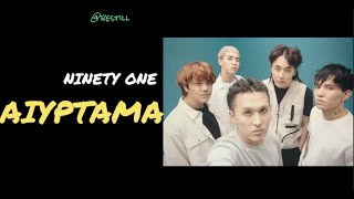 Ninety One- AIYPTAMA (text, lyrics, сөзi) #ninetyone #aiyptama