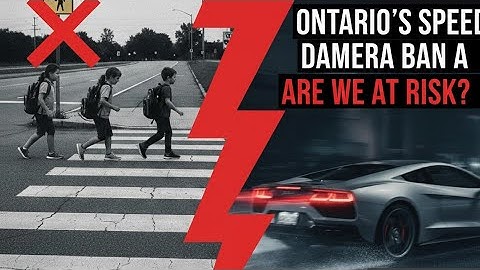 DANGER ZONE: Ontario BANS Speed Cameras! Are Your Kids Now At Risk?