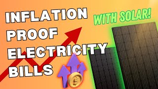 How to Inflation Proof Your Energy Bills!