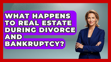 What Happens To Real Estate During Divorce And Bankruptcy? - Get Divorce Answers