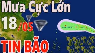 Dự báo thời tiết hôm nay, ngày mai 18 tháng 05 năm 2024 || Mưa Cực Lớn || Thời tiết 3 ngày tới