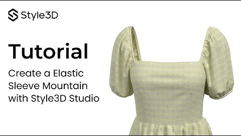 Style3D - Modeling Tips | Elastic Sleeve Mountain Making