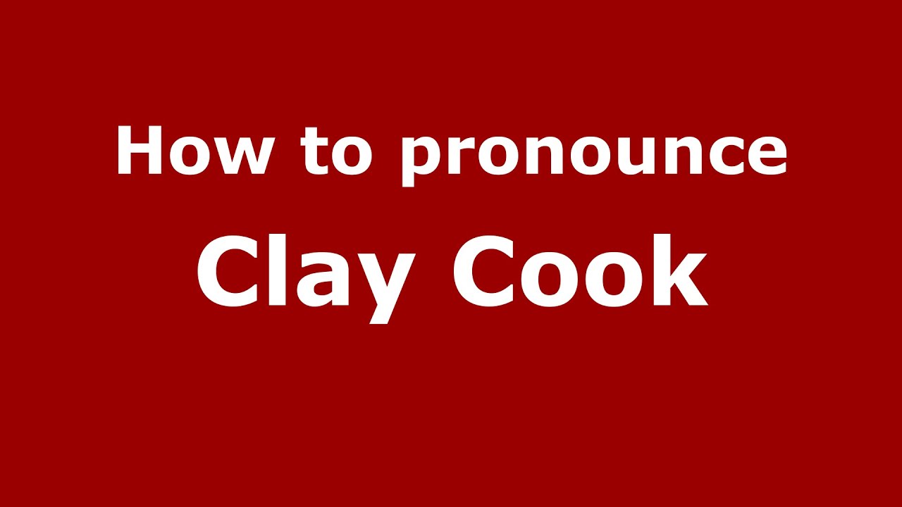 How to pronounce Clay Cook (American English/US)