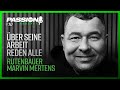 ÜBER SEINE ARBEIT REDEN ALLE - Rutenbauer Marvin Mertens