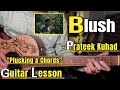 Blush - Prateek Kuhad | Guitar Lesson | Plucking & Chords |