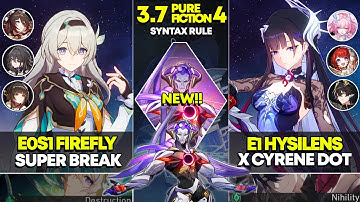 NEW Pure Fiction 4 | E0S1 Firefly Super Break & E1 Hysilens x Cyrene Dot | Honkai Star Rail 3.7