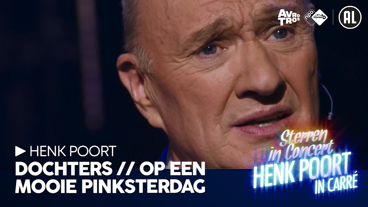 Henk Poort - Dochters & Op een mooie Pinksterdag • Sterren in Concert: Henk Poort in Carré