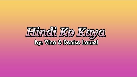 Hindi ko Kaya by: Vina & Denise Laurel(lyrics)