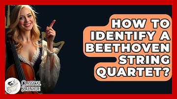 How To Identify A Beethoven String Quartet? - Classical Serenade
