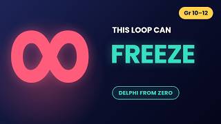 The Delphi Loop That Can Freeze Your Program (Gr10–12)
