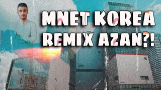 MNET Korea Remix Azan?!