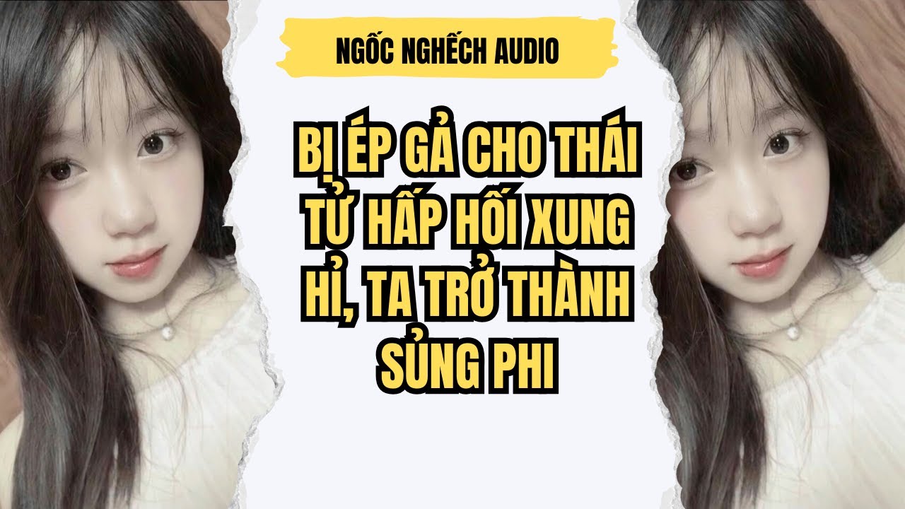 Bị Ép Gả Cho Thái Tử Hấp Hối Xung Hỉ, Ta Trở Thành Sủng Phi #audio #truyenaudio