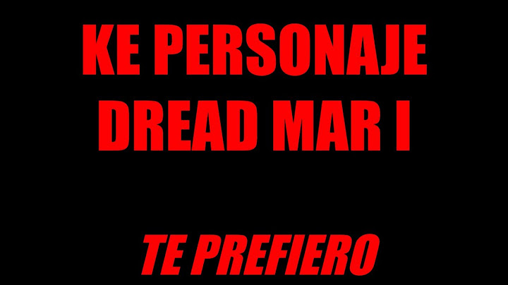 Ke Personaje, Dread Mar I - Te Prefiero (Letra / Lyric)