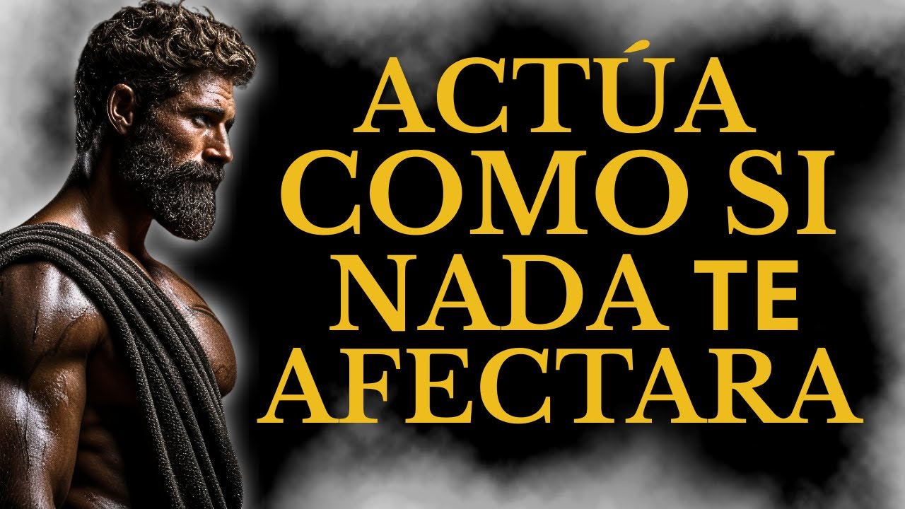 LECCIONES ESTOICAS PARA QUE NADA NI NADIE VUELVA A AFECTARTE NUNCA MÁS (ESTOICISMO)