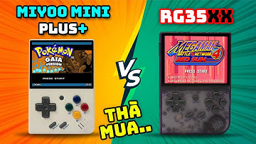 Miyoo Mini PLUS vs RG35XX: Vấn đề khó nói ở cả hai chiếc máy chơi game này 🤔