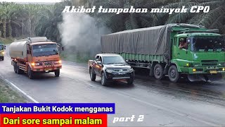 Tanjakan Bukit Kodok mengganas dari sore sampai malam akibat tumpahan minyak sawit CPO