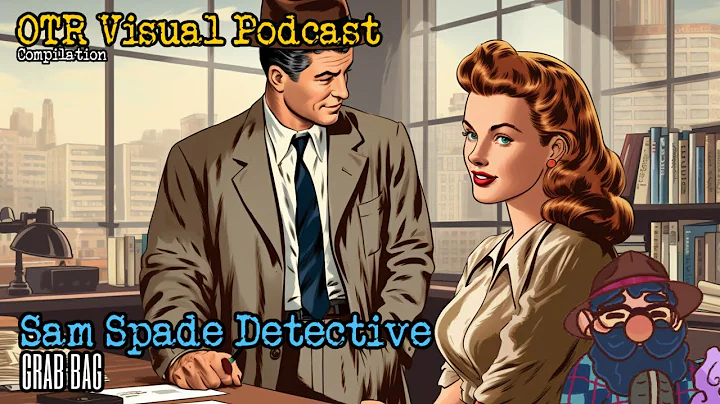 The Adventures Of Sam Spade Detective OTR Visual Podcast