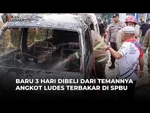 Baru 3 Hari Dibeli dari Temannya Angkot Ludes Terbakar di Spbu Akibat korsleting Listrik