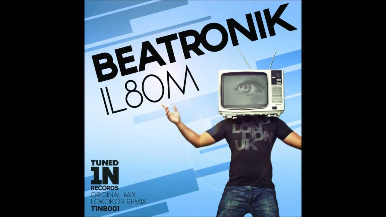 Watch Beatronik - IL80M (Original) on YouTube Watch Beatronik - IL80M (Original) on YouTube