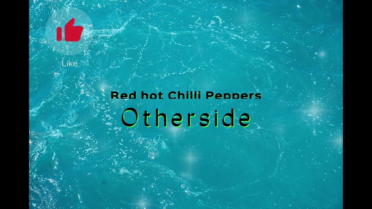 Otherside-Red Hot Chilli Peppers-LYRICS