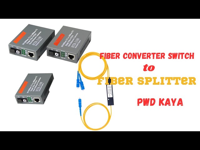 HOW TO CONVERT FIBER CONVERTER TO FIBER SPLITTER class=