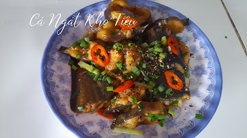 Cá Ngát Kho Tiêu ,cách làm cá ngát kho tiêu ,thơm ngon hấp dẫn.