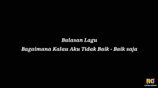 Balasan Lagu Bagaimana Kalau Aku Tidak Baik - Baik Saja Lirik...