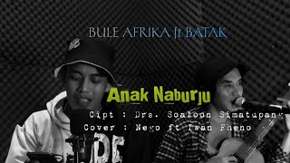 Miniatura del video "Anak naburju - Nego ft Iwan fheno (cover) | Cipt. Drs. Soaloon Simatupang MSC"