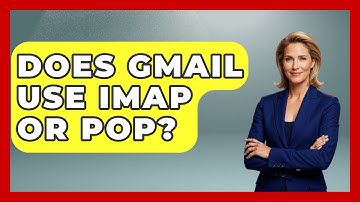 Does Gmail Use IMAP Or POP? - TheEmailToolbox.com