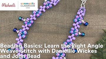 Online Class: Learn the Right Angle Weave Stitch with Danielle Wickes and John Bead | Michaels