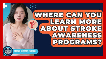 Where Can You Learn More About Stroke Awareness Programs? | Stroke Support Channel