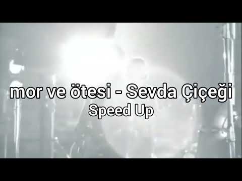 mor ve ötesi - Sevda Çiçeği • Speed Up