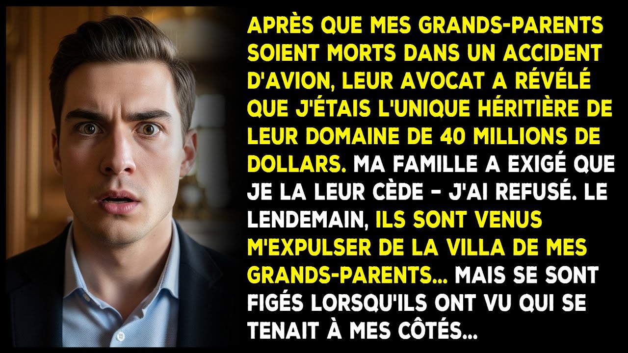 Après la mort de mes grands-parents, j'ai appris que j’étais l’unique héritière de 40M$. Puis…